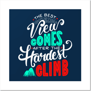 The Best View Comes After the Hardest Climb. Posters and Art